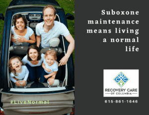 Live a Normal Life with a Suboxone Doctors maintenance program Recovery Care Columbia TN 615-861-1646 d